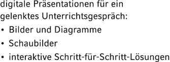 digitale Präsentationen für ein gelenktes Unterrichtsgespräch:   Bilder und Diagramme   Schaubilder   interaktive Sch   