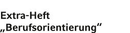Extra-Heft  Berufsorientierung 