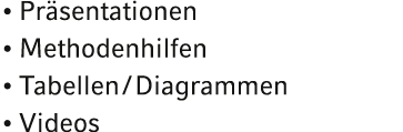   Präsentationen   Methodenhilfen   Tabellen   Diagrammen   Videos