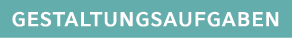 Gestaltungsaufgaben