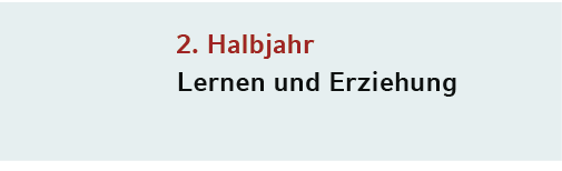 2  Halbjahr Lernen und Erziehung
